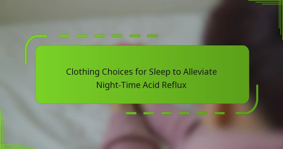 Clothing Choices for Sleep to Alleviate Night-Time Acid Reflux