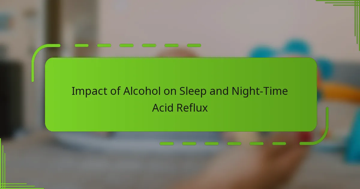 Impact of Alcohol on Sleep and Night-Time Acid Reflux