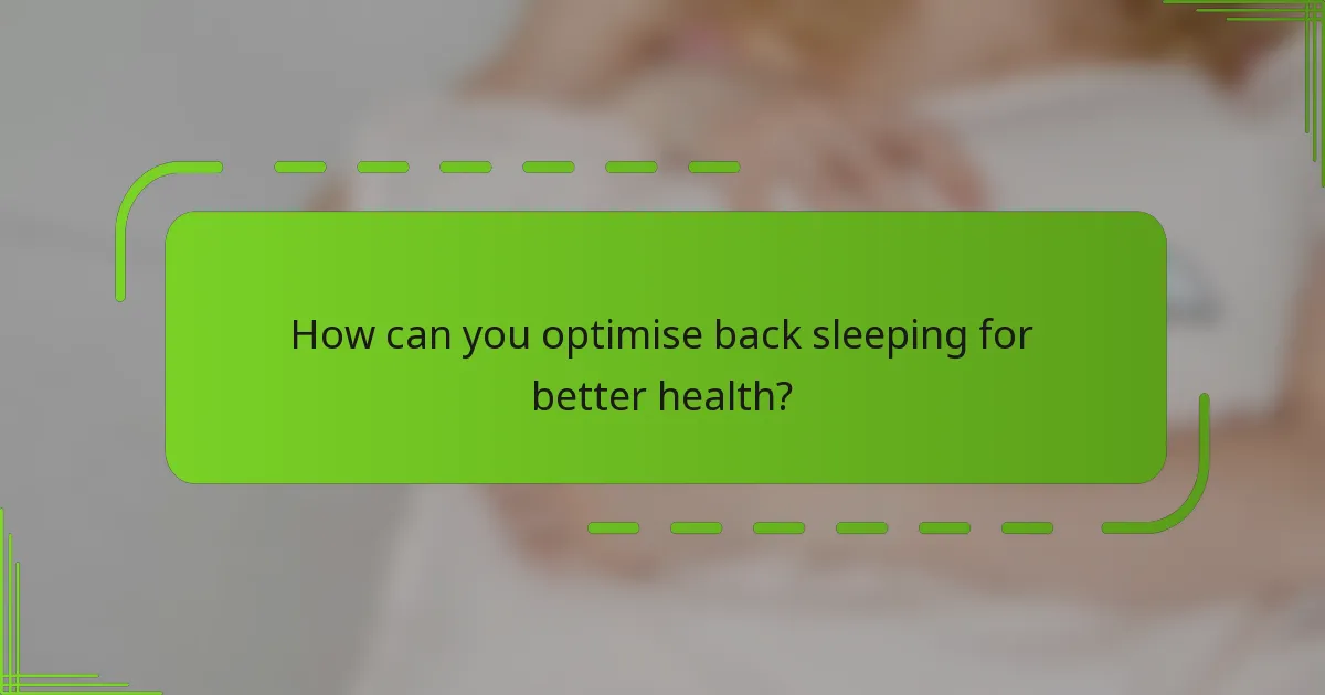 How can you optimise back sleeping for better health?