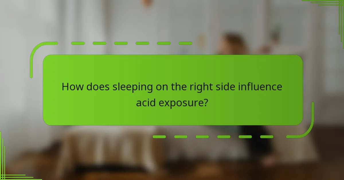 How does sleeping on the right side influence acid exposure?