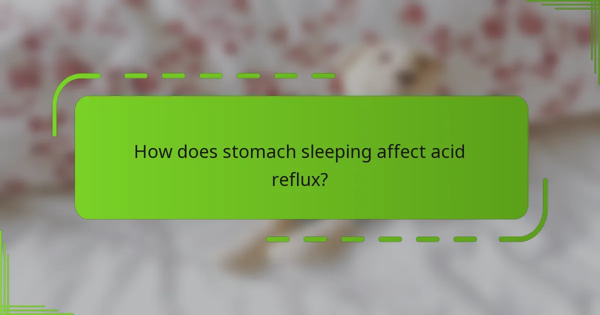How does stomach sleeping affect acid reflux?