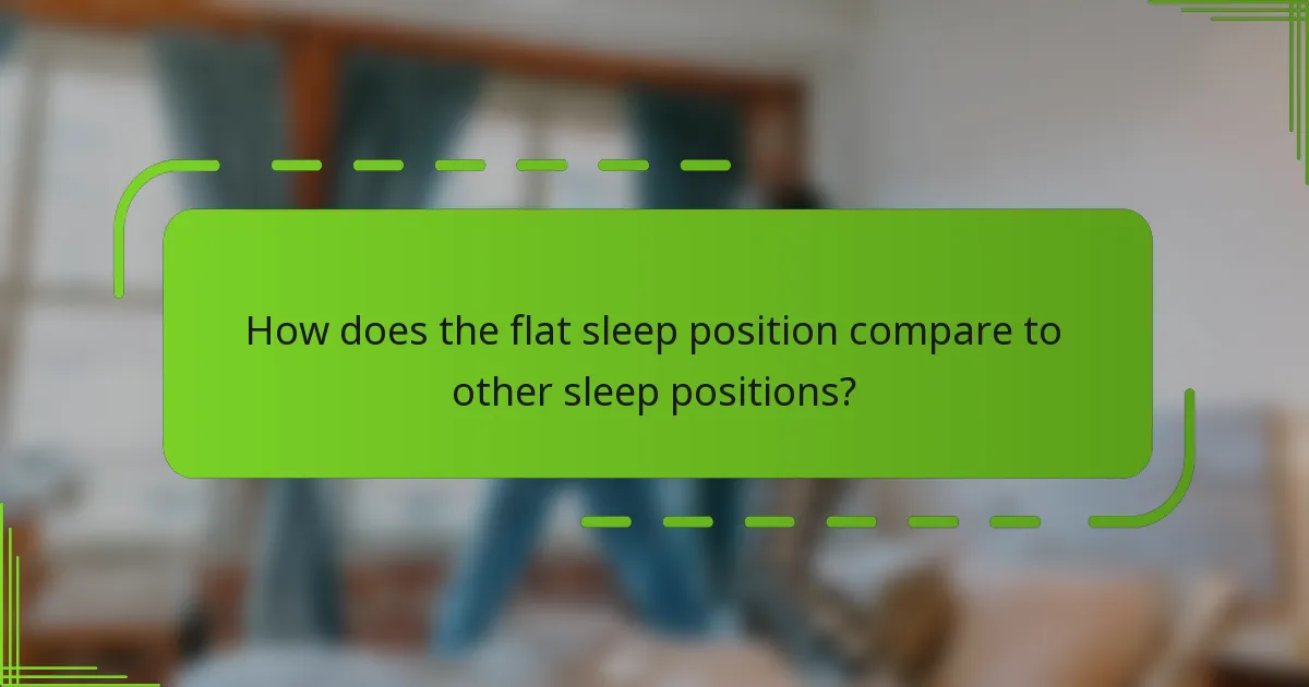 How does the flat sleep position compare to other sleep positions?
