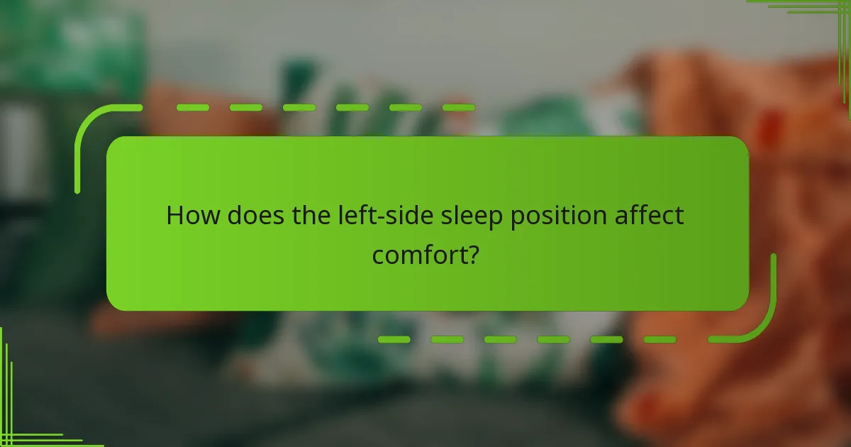 How does the left-side sleep position affect comfort?