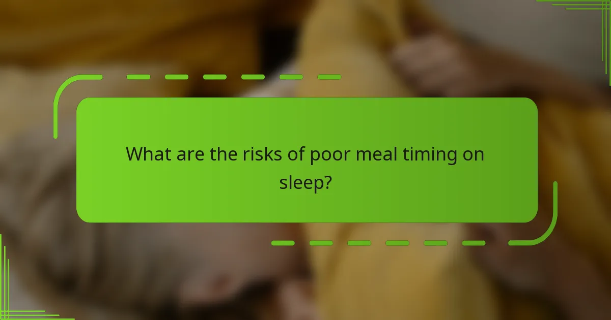 What are the risks of poor meal timing on sleep?