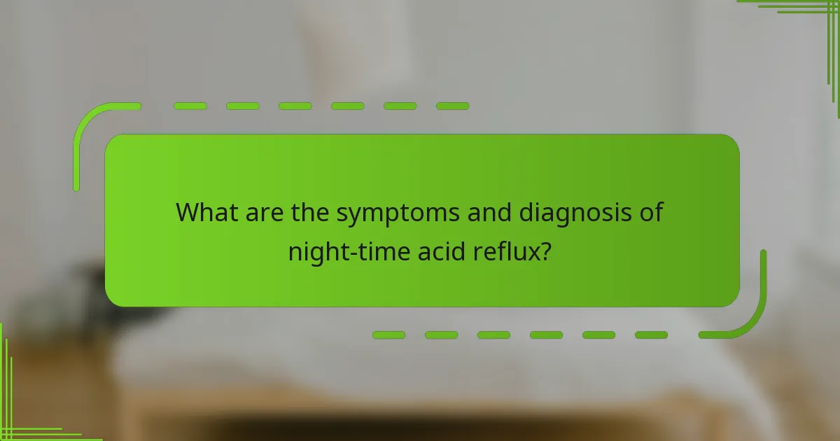 What are the symptoms and diagnosis of night-time acid reflux?