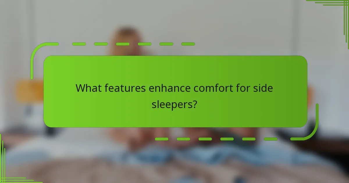 What features enhance comfort for side sleepers?