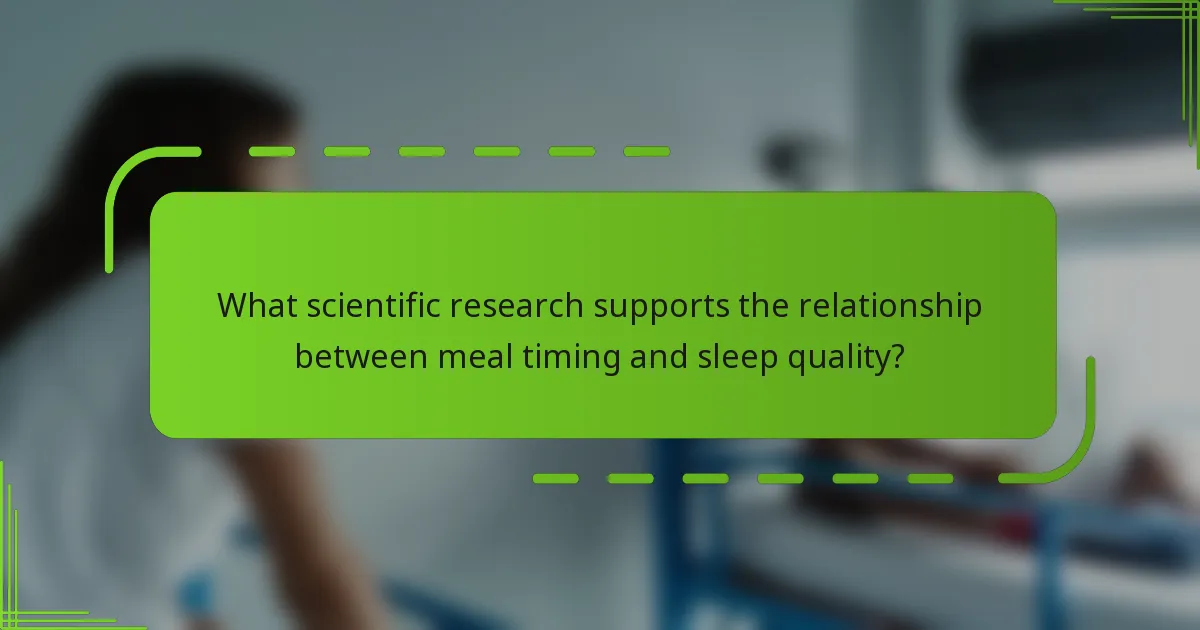 What scientific research supports the relationship between meal timing and sleep quality?