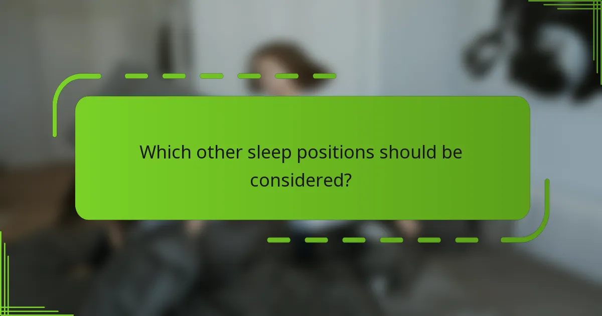 Which other sleep positions should be considered?
