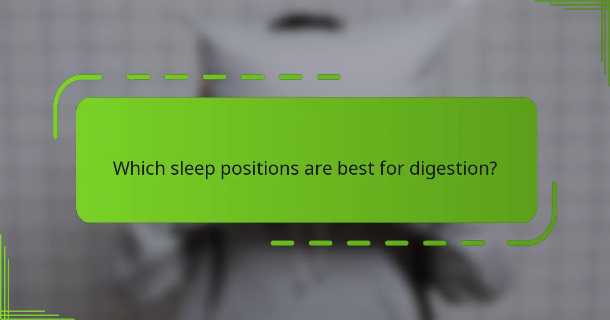 Which sleep positions are best for digestion?