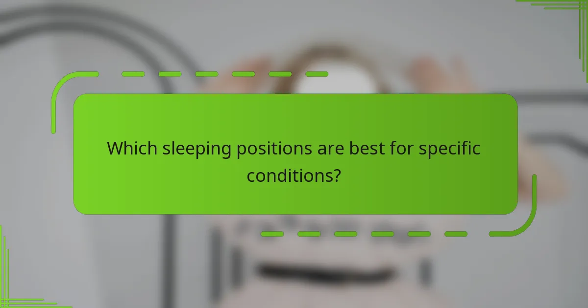 Which sleeping positions are best for specific conditions?